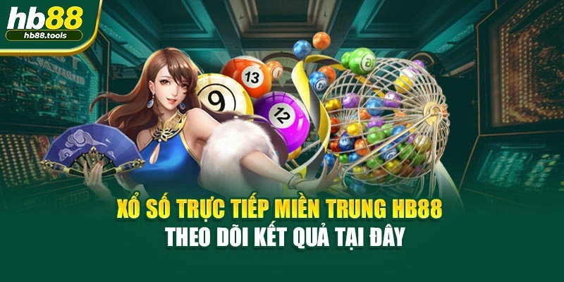 Xổ Số Trực Tiếp Miền Trung HB88 – Theo Dõi Kết Quả Tại Đây