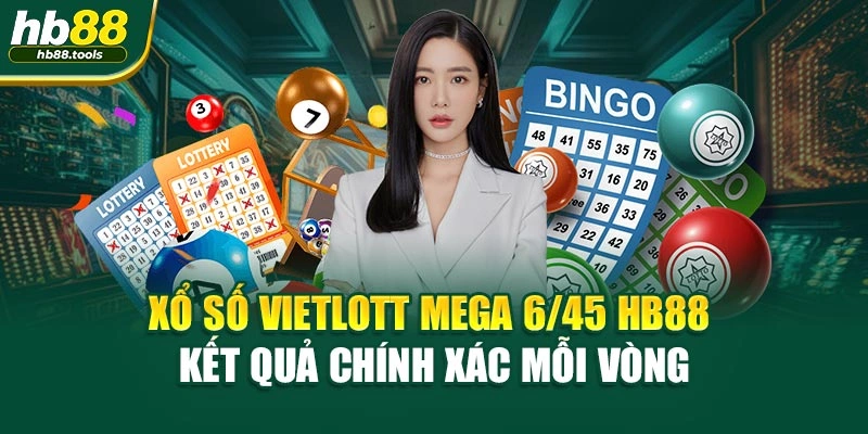 Xổ Số Vietlott Mega 6/45 HB88 – Kết Quả Chính Xác Mỗi Vòng