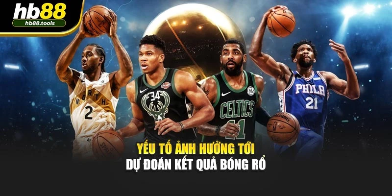 Yếu tố ảnh hưởng tới dự đoán kết quả bóng rổ